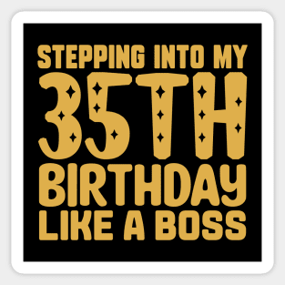 Stepping Into My 35th Birthday Like A Boss Sticker